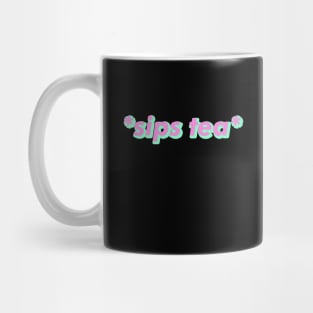 Sips tea - Trending Gossip Slang Mug